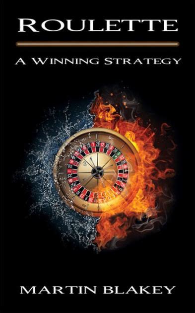 Roulette: A Winning Strategy by Martin Blakey (Ebook) .